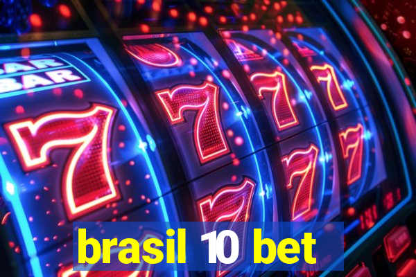 brasil 10 bet